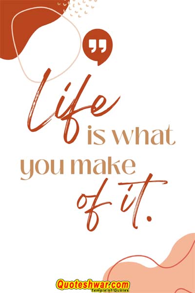 Life Quotes life is what you